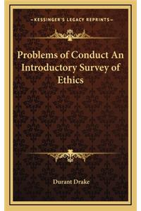 Problems of Conduct an Introductory Survey of Ethics