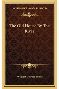 The Old House by the River