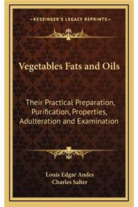 Vegetables Fats and Oils