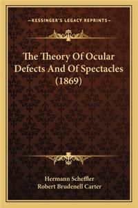 The Theory Of Ocular Defects And Of Spectacles (1869)