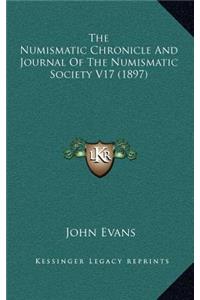 The Numismatic Chronicle and Journal of the Numismatic Society V17 (1897)