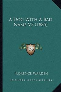 A Dog With A Bad Name V2 (1885)