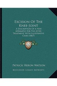 Excision of the Knee-Joint