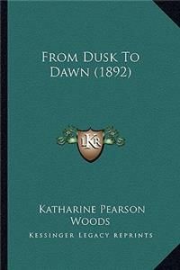 From Dusk to Dawn (1892)