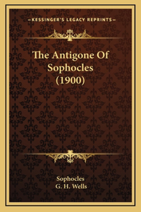 The Antigone of Sophocles (1900)