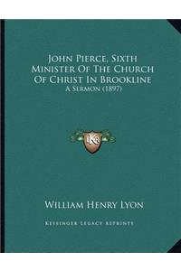 John Pierce, Sixth Minister Of The Church Of Christ In Brookline