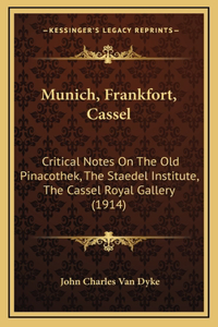 Munich, Frankfort, Cassel