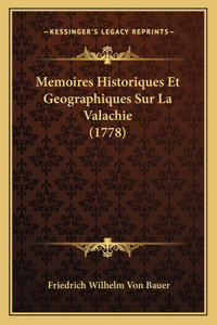 Memoires Historiques Et Geographiques Sur La Valachie (1778)