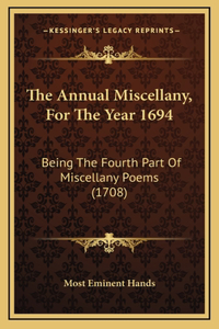 The Annual Miscellany, For The Year 1694