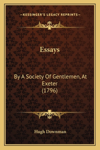 Essays: By A Society Of Gentlemen, At Exeter (1796)