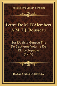Lettre De M. D'Alembert A M. J. J. Rousseau