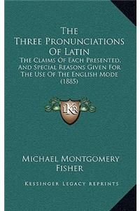 The Three Pronunciations Of Latin