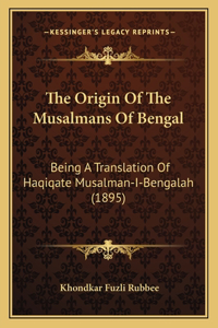 The Origin Of The Musalmans Of Bengal
