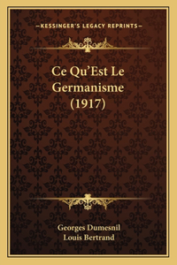 Ce Qu'Est Le Germanisme (1917)