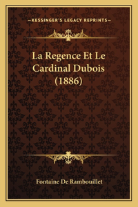 Regence Et Le Cardinal Dubois (1886)