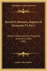 Recueil De Memoires, Rapports Et Documents V3, Part 1