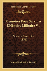 Memoires Pour Servir A L'Histoire Militaire V1