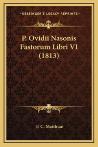 P. Ovidii Nasonis Fastorum Libri VI (1813)