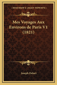 Mes Voyages Aux Environs de Paris V1 (1821)