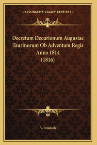 Decretum Decurionum Augustae Taurinorum Ob Adventum Regis Anno 1814 (1816)