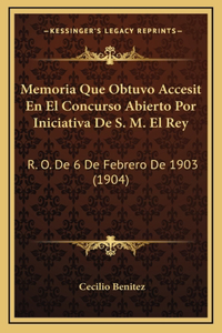 Memoria Que Obtuvo Accesit En El Concurso Abierto Por Iniciativa De S. M. El Rey