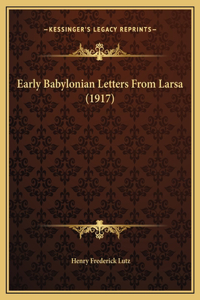 Early Babylonian Letters From Larsa (1917)