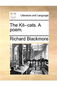 The Kit--Cats. a Poem.