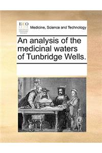 An Analysis of the Medicinal Waters of Tunbridge Wells.