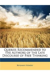 Queries Recommended to the Authors of the Late Discourse of Free Thinking
