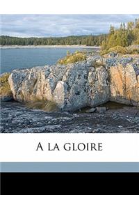 a la Gloire