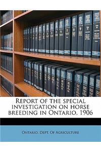 Report of the Special Investigation on Horse Breeding in Ontario, 1906