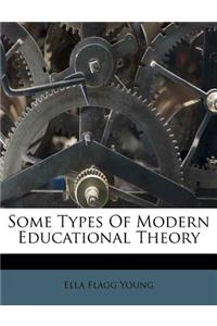 Some Types of Modern Educational Theory