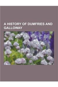 A History of Dumfries and Galloway