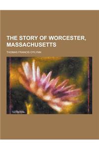 The Story of Worcester, Massachusetts