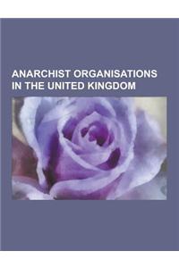 Anarchist Organisations in the United Kingdom: Anarchist Bookfair, Anarchist Federation (Britain and Ireland), Camp for Climate Action, Class War, Fre