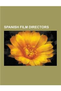 Spanish Film Directors: Luis Bunuel, Pedro Almodovar, Fernando Arrabal, Vicente Aranda, Jesus Franco, Fernando Fernan Gomez, Guillermo Fesser,