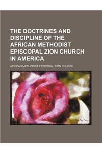 The Doctrines and Discipline of the African Methodist Episcopal Zion Church in America