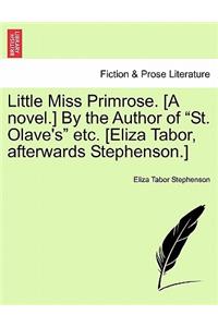 Little Miss Primrose. [A Novel.] by the Author of 