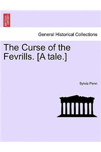 The Curse of the Fevrills. [A Tale.]