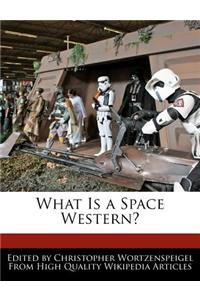 What Is a Space Western?