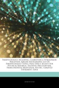 Articles on Parapsychology, Including: Clairvoyance, Extrasensory Perception, Kirlian Photography, List of Parapsychology Topics, Pauli Effect, Societ