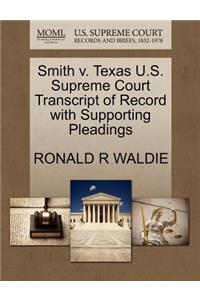 Smith V. Texas U.S. Supreme Court Transcript of Record with Supporting Pleadings