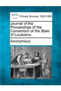 Journal of the Proceedings of the Convention of the State of Louisiana.
