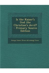 Is the Kaiser's God the Christian's Devil?