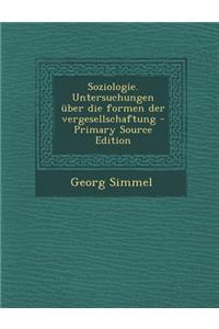 Soziologie. Untersuchungen Uber Die Formen Der Vergesellschaftung