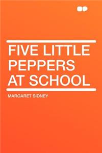 Five Little Peppers at School