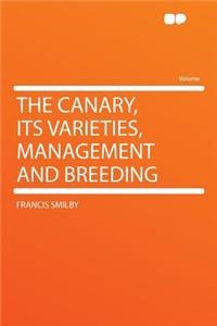 The Canary, Its Varieties, Management and Breeding