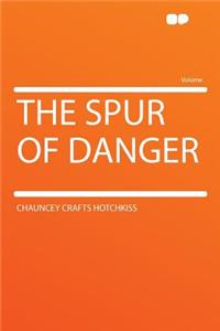 The Spur of Danger