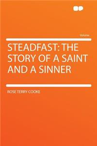 Steadfast: The Story of a Saint and a Sinner