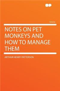 Notes on Pet Monkeys and How to Manage Them